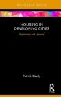 Housing in Developing Cities: Experience and Lessons By Patrick Wakely Cover Image