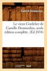 Le Vieux Cordelier de Camille Desmoulins, Seule Édition Complète. (Éd.1834) (Histoire) By Camille Desmoulins Cover Image