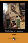 The School for Husbands (Dodo Press) By Moliere, Charles Sedley (Translator) Cover Image