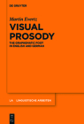 Visual Prosody: The Graphematic Foot in English and German (Linguistische Arbeiten #570) By Martin Evertz Cover Image