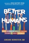 Better Humans: What the Mental Health Pandemic Teaches Us About Humanity By Janeane Bernstein, Ed.D., Erin Raftery Ryan (Foreword by) Cover Image