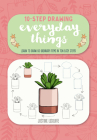 Ten-Step Drawing: Everyday Things: Learn to draw 60 ordinary items in ten easy steps! By Justine Lecouffe Cover Image