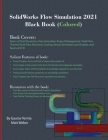 SolidWorks Flow Simulation 2021 Black Book (Colored) By Gaurav Verma, Matt Weber Cover Image
