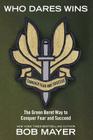 Who Dares Wins: The Green Beret Way to Conquer Fear and Succeed Cover Image