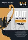 QUIT BEGGING [7 in 1]: Tricks and Secrets of Greatest Self-Made Millionaires to Achieve Immediate Success. Plenty of Profitable Strategies to Cover Image