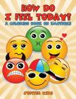How Do I Feel Today? (A Coloring Book on Emotions) Cover Image