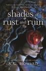 Shades of Rust and Ruin By A. G. Howard Cover Image