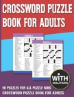 Crossword Puzzle Book For Adults: Get Stress-free with Hours of Fun Games for Seniors Adults And Puzzle Fans With Solution Cover Image