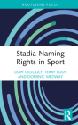 Stadia Naming Rights in Sport By Leah Gillooly, Terry Eddy, Dominic Medway Cover Image