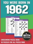 You Were Born In 1962: Crossword Puzzle Book: Crossword Puzzle Book For Adults & Seniors With Solution Cover Image