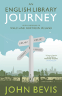 An English Library Journey: With Detours to Wales and Northern Ireland Cover Image