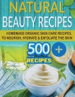 The Secret of Natural Beauty: Have the Soft Skin of a 16 Year Old with Natural Homemade Skin Care Beauty Recipes By Fried Cover Image