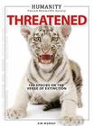 Humanity: Threatened: 100 Species on the Verge of Extinction Cover Image