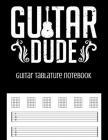 Guitar Tablature Notebook: Guitar Dude Themed 6 String Guitar Chord and Tablature Staff Music Paper for Guitar Players, Musicians, Teachers and S By Theory Press Cover Image