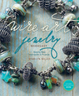 Wire Art Jewelry Workshop: Step-by-Step Techniques and Projects Cover Image