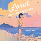 Land of Broken Promises By Jane Kuo, Catherine Ho (Read by) Cover Image