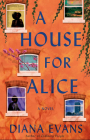 A House for Alice: A Novel By Diana Evans Cover Image