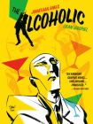 The Alcoholic (10th Anniversary Expanded Edition) By Jonathan Ames, Dean Haspiel (Illustrator), Lee Loughridge (Illustrator), Pat Brosseau (Illustrator) Cover Image