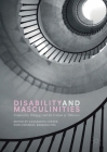 Disability and Masculinities: Corporeality, Pedagogy and the Critique of Otherness Cover Image