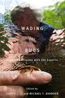 Wading for Bugs: Exploring Streams with the Experts By Judith L. Li, Michael T. Barbour (Editor) Cover Image