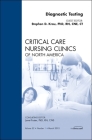 Diagnostic Testing, an Issue of Critical Care Nursing Clinics: Volume 22-1 (Clinics: Nursing #22) By Stephen D. Krau Cover Image
