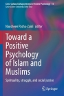 Toward a Positive Psychology of Islam and Muslims: Spirituality, struggle, and social justice By Nausheen Pasha-Zaidi (Editor) Cover Image