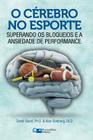 O Cérebro no Esporte: Superando os Bloqueios e a Ansiedade de Performance Cover Image