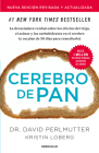 Cerebro de pan (Edición actualizada) / Grain Brain: The Surprising Truth About Wheat, Carbs, and Sugar By David Perlmutter Cover Image