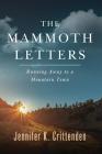 The Mammoth Letters: Running Away to a Mountain Town By Jennifer K. Crittenden, Kira Hirsch (Illustrator), Melanie Taylor (Illustrator) Cover Image