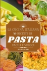 La cucina italiana: ricette di pasta e riso semplici e veloci Cover Image