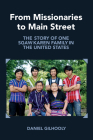 From Missionaries to Main Street: The Story of One Sgaw Karen Family in the United States By Daniel Gilhooly Cover Image
