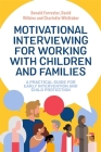 Motivational Interviewing for Working with Children and Families: A Practical Guide for Early Intervention and Child Protection By Donald Forrester, David Wilkins, Charlotte Whittaker Cover Image