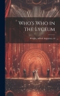 Who's who in the Lyceum By Alfred Augustus 1842-1924 Wright (Created by) Cover Image