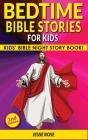 BEDTIME BIBLE STORIES for KIDS (2nd Edition): Biblical Superheroes Characters Come Alive in Modern Adventures for Children! Bedtime Action Stories for Cover Image