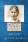 A Private Disgrace: Lizzie Borden by Daylight: (A True Crime Fact Account of the Lizzie Borden Ax Murders) By Victoria Lincoln Cover Image