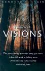 I Believe in Visions: The Fascinating Personal Story of a Man Whose Life and Ministry Have Been Dramatically Influenced by Visions of Jesus (Faith Library Publications) By Kenneth E. Hagin Cover Image