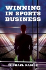 Winning in Sports Business By Michael Rasile Cover Image