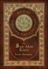 The Sun Also Rises (Royal Collector's Edition) (Case Laminate Hardcover with Jacket) By Ernest Hemingway Cover Image