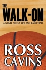 The Walk-On By Ross Cavins Cover Image