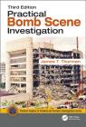Practical Bomb Scene Investigation (Practical Aspects of Criminal and Forensic Investigations) By James T. Thurman Cover Image