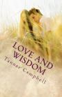 Love and Wisdom: A Commentary on the Song of Solomon By Tanner Campbell Cover Image