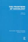 The Frontiers of Sociology (Routledge Library Editions: Social Theory #25) Cover Image
