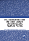 Investigating Transgender and Gender Expansive Education Research, Policy and Practice By Wayne Martino (Editor), Wendy Cumming-Potvin (Editor) Cover Image