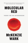 Molecular Red: Theory for the Anthropocene By McKenzie Wark Cover Image