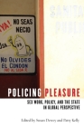 Policing Pleasure: Sex Work, Policy, and the State in Global Perspective By Susan Dewey (Editor), Patty Kelly (Editor) Cover Image