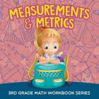 Measurements & Metrics: 3rd Grade Math Workbook Series By Baby Professor Cover Image