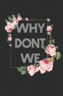Why dont we? Notebook: Why dont we? Notebook Couple Relationship Question (6x9 inches) cream paper with 120 pages dot grid By Julian Grimm Cover Image