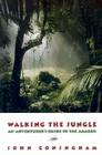 Walking the Jungle: An Adventurer's Guide to the Amazon By John Coningham Cover Image