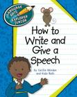 How to Write and Give a Speech (Explorer Junior Library: How to Write) By Cecilia Minden, Kate Roth Cover Image