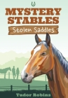 Stolen Saddles: A fun-filled mystery featuring best friends and horses By Tudor Robins Cover Image